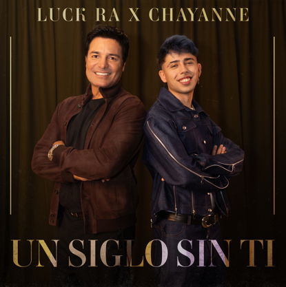 Luck Ra estrena nueva versión del clásico “Un siglo sin ti” a 21 años de su lanzamiento junto a su creador Chayanne