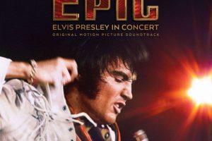 ¡EL REY DEL ROCK REGRESA A LO GRANDE! CON EL LANZAMIENTO DE LA BANDA SONORA “EPiC: ELVIS PRESLEY IN CONCERT”